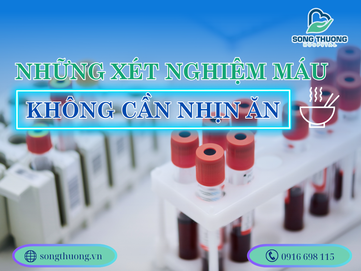 Những Xét Nghiệm Máu Không Cần Nhịn Ăn: Tiện Lợi và An Toàn Cho Sức Khỏe