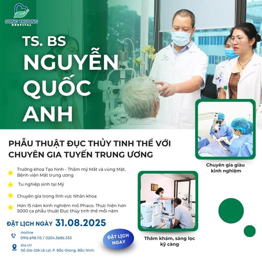 TS.BS NGUYỄN QUỐC ANH SẼ PHẪU THUẬT ĐỤC THỦY TINH THỂ TẠI BỆNH VIỆN ĐA KHOA SÔNG THƯƠNG NGÀY 31.08.2025.